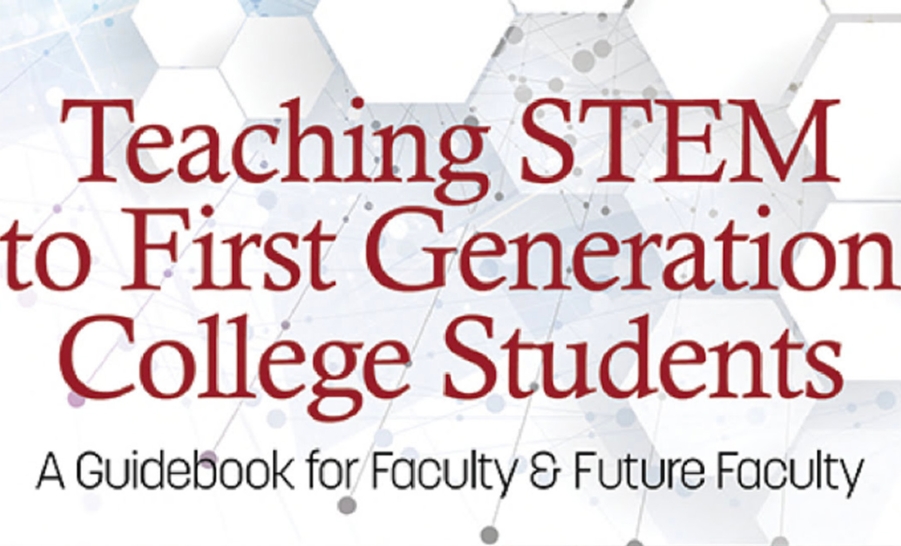 Teaching STEM to First Generation College Students: A Guidebook for Faculty & Future Faculty